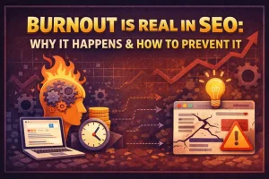 Burnout Is Real in SEO