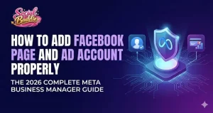How to Add Facebook Page and Ad Account Properly