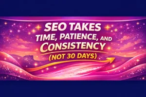 SEO Takes Time, Patience, and Consistency