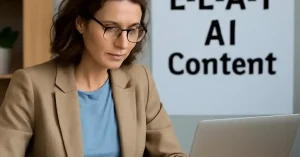 E E A T AI content, how E E A T applies to AI generated content, E E